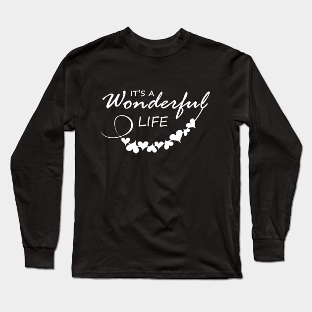 it's a wonderful life Long Sleeve T-Shirt by NewMerch